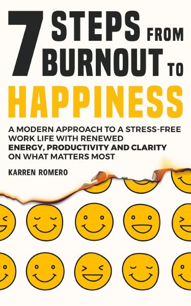 7 Steps From Burnout to Happiness, by Karren Romero Book cover for 7 Steps From Burnout to Happiness